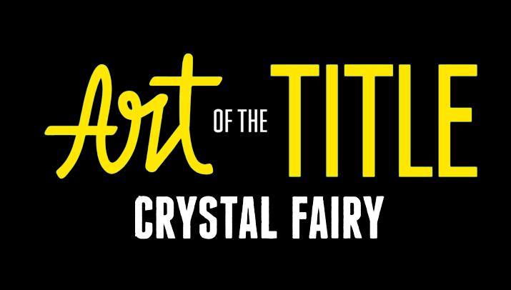 Art of The Title: Crystal Fairy